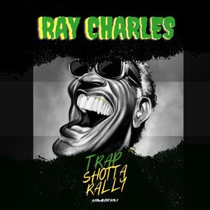 Ray Charles(feat. Trap Shotta Rally)