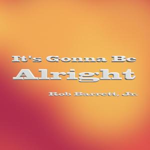 It's Gonna Be Alright(feat. Ellington Porter & Konscience)