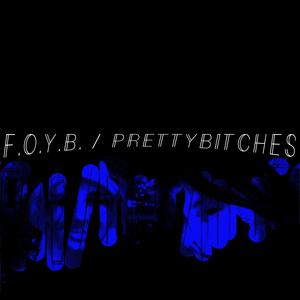 F.O.Y.B. / PRETTY*****ES (Explicit)