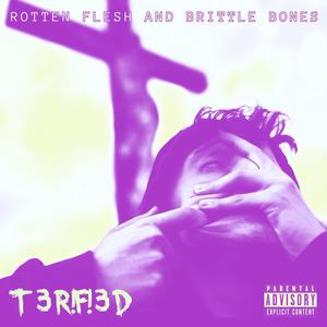 ROTTEN FLESH AND BRITTLE BONES (Explicit)