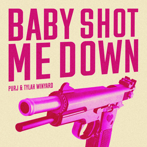 Baby Shot Me Down