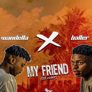 My friend (feat. Baller) (Explicit)