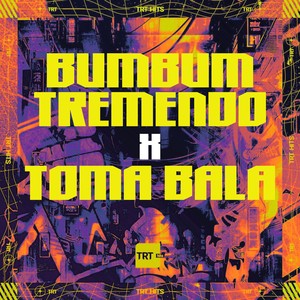 BUMBUM TREMENDO x TOMA BALA (Explicit)