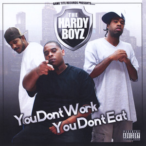 You Don't Work You Don't Eat (Explicit)