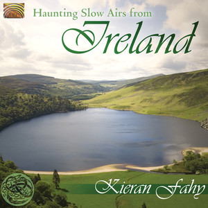 United Kingdom Kieran Fahy: Haunting Slow Airs from Ireland