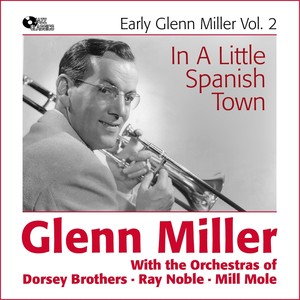 In a Little Spanish Town (Early Glenn Miller Vol. 2)