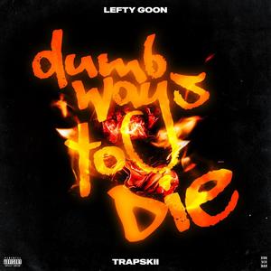 Dumb Ways To Die (feat. Trapskii) [Explicit]