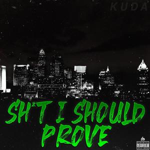 SH*T I SHOULD PROVE (Explicit)