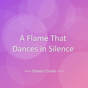 A Flame That Dances in Silence