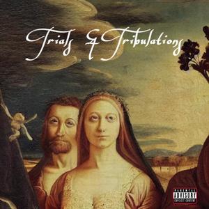 trials & tribulations (Explicit)