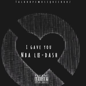 I GAVE YOU (Explicit)