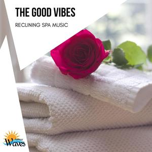 The Good Vibes - Reclining Spa Music