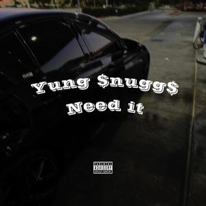 Need It (Explicit)