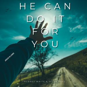 Tyler Keys - HE CAN DO IT FOR YOU (feat. AUBREY WRITE)