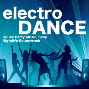 Electro Dance - Vodka Party Music, House, Dance & Drinks