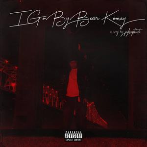 I Go By Bear Komey (Explicit)