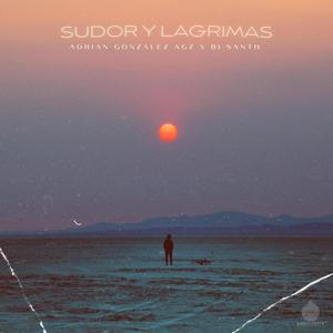 Sudor y lagrimas (feat. Adrian González Agz & Bi Santh Mx) [Explicit]