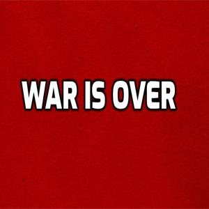 war is over
