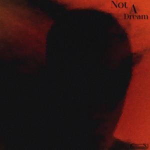 Not A Dream (Explicit)