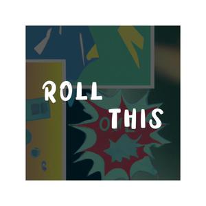 ROLL THIS