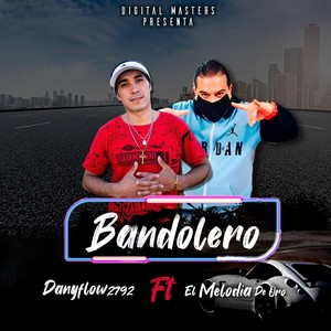 Bandolero (feat. El Melodia de Oro)