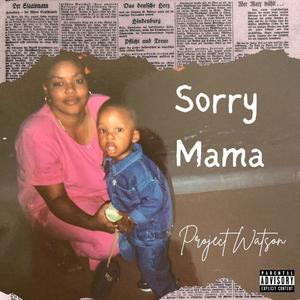 Sorry Mama (Explicit)