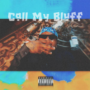 Call My Bluff (Explicit)