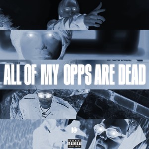 ALL OF MY OPPS ARE DEAD (Explicit)