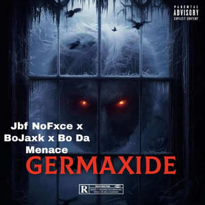 Germaxide (feat. Jbf NoFxce & Bo Da Menace) (Explicit)