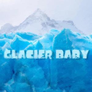 Glacier Baby (Explicit)