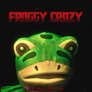 FROGGY CRAZY (Explicit)