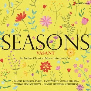 Seasons: Vasant (An Indian Classical Music Interpretation)