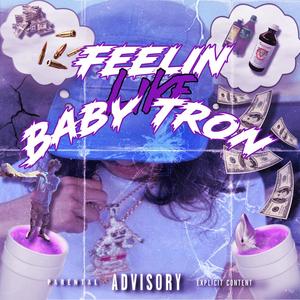 Feeling like baby tron (Explicit)