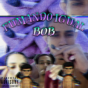 Fumando igual Bob (Explicit)