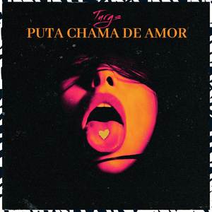 Puta Chama de Amor (Explicit)