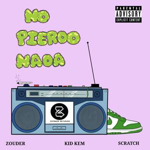 No pierdo nada(feat. Scratch & Kempo) (Explicit)