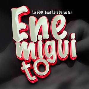 Enemiguito (feat. Luis Caracter) (Explicit)
