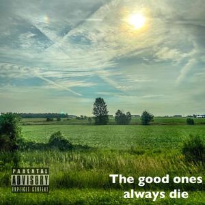 The Good Ones Always Die (Explicit)