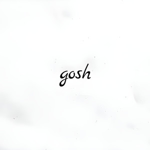 Gosh (Explicit)