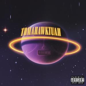 TOMAHAWKTUAH (feat. prod.myles) (Explicit)