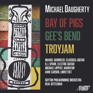 Michael Daugherty: Bay of Pigs, Gee's Bend & Troyjam