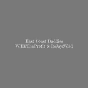 East Coast Baddies (feat. EliThaProfit & ItsJayzWrld) (Explicit)