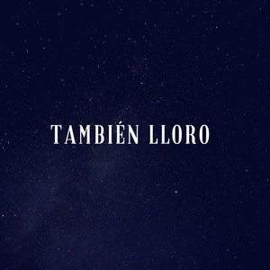 También Lloro