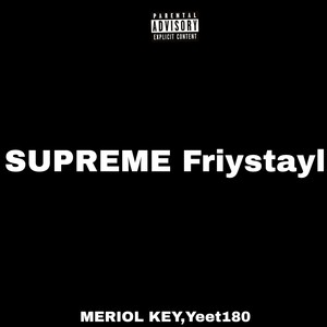 Supreme Friystayl