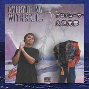 Everything With Skill (feat. Rece's Aura) (Explicit)