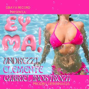 SIBAYA RECORD. "EY MA" (feat. Andrezzi, Clemente & Gabriel Inostroza)