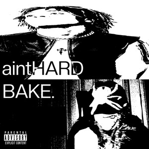 aintHARD // BAKE. (Explicit)