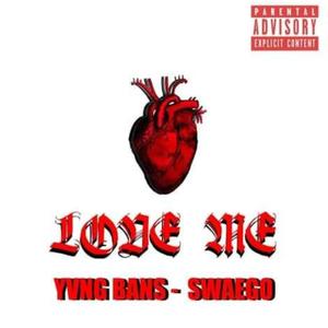 Love Me (feat. Swaego) [Explicit]