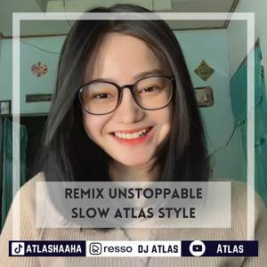 Remix Unstoppable Slow Atlas Style