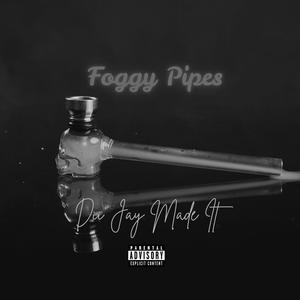 Foggy Pipes (Explicit)
